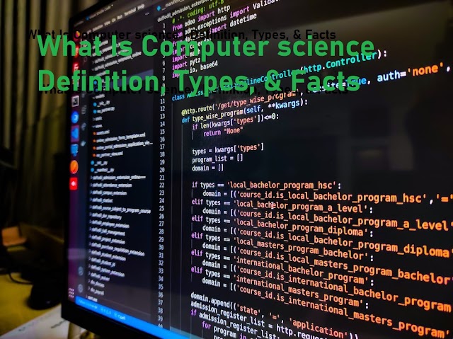 What Is Computer science | Definition, Types, & Facts