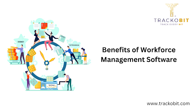 Benefits of Workforce Management Software