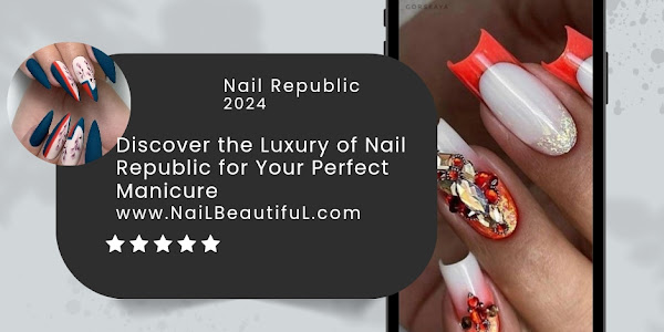 Discover the Luxury of Nail Republic for Your Perfect Manicure