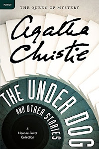 The Under Dog and Other Stories: A Hercule Poirot Collection