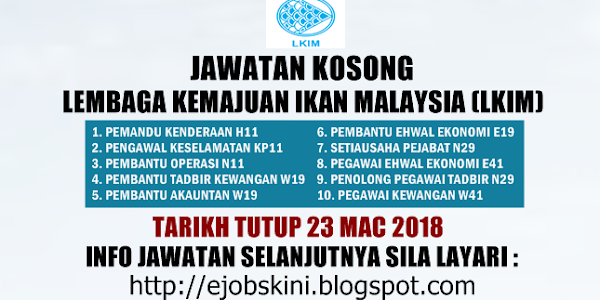 Jawatan Kosong Lembaga Kemajuan Ikan Malaysia (LKIM) - 23 Mac 2018 