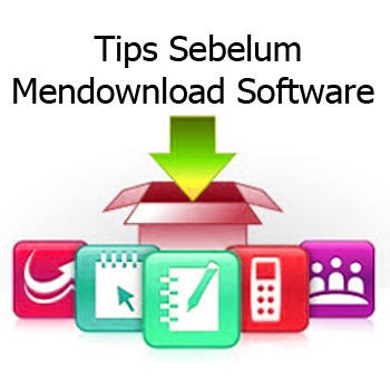 Tips Sebelum Mendownload Software dari Internet