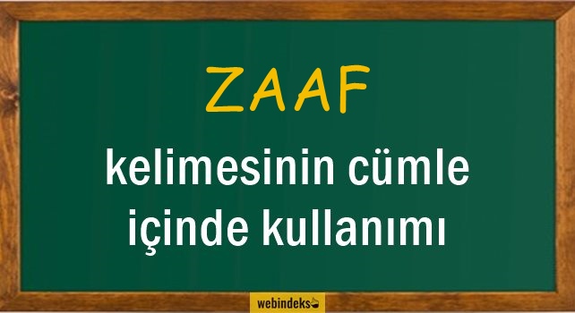 Zaaf İle İlgili Cümleler, Kısa Cümle Kur İçinde Kullanımı