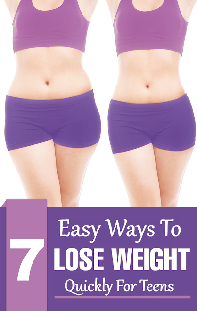 7 Easy Ways To Lose Weight Quickly For Teens