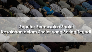 Seputar-Permasalah-Shalat-Kesalahan-dalam-Sholat-yang-Sering-Terjadi