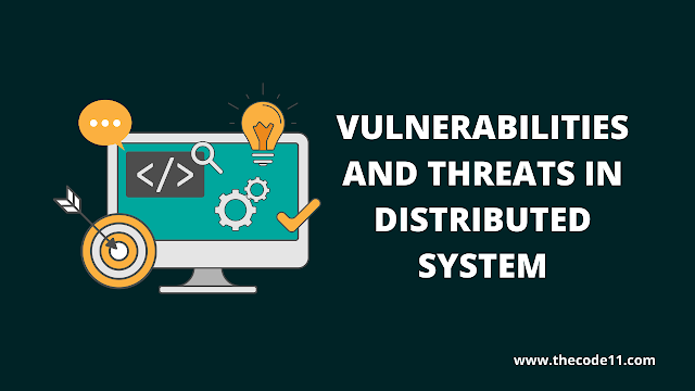 Vulnerabilities and Threats in Distributed System