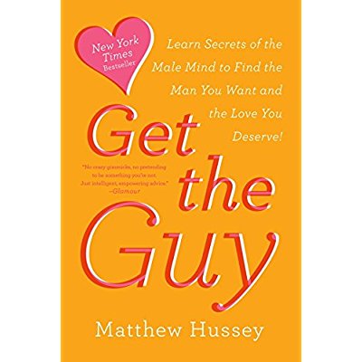 Download Get the Guy: Learn Secrets of the Male Mind to Find the Man You Want and the Love You Deserve PDF