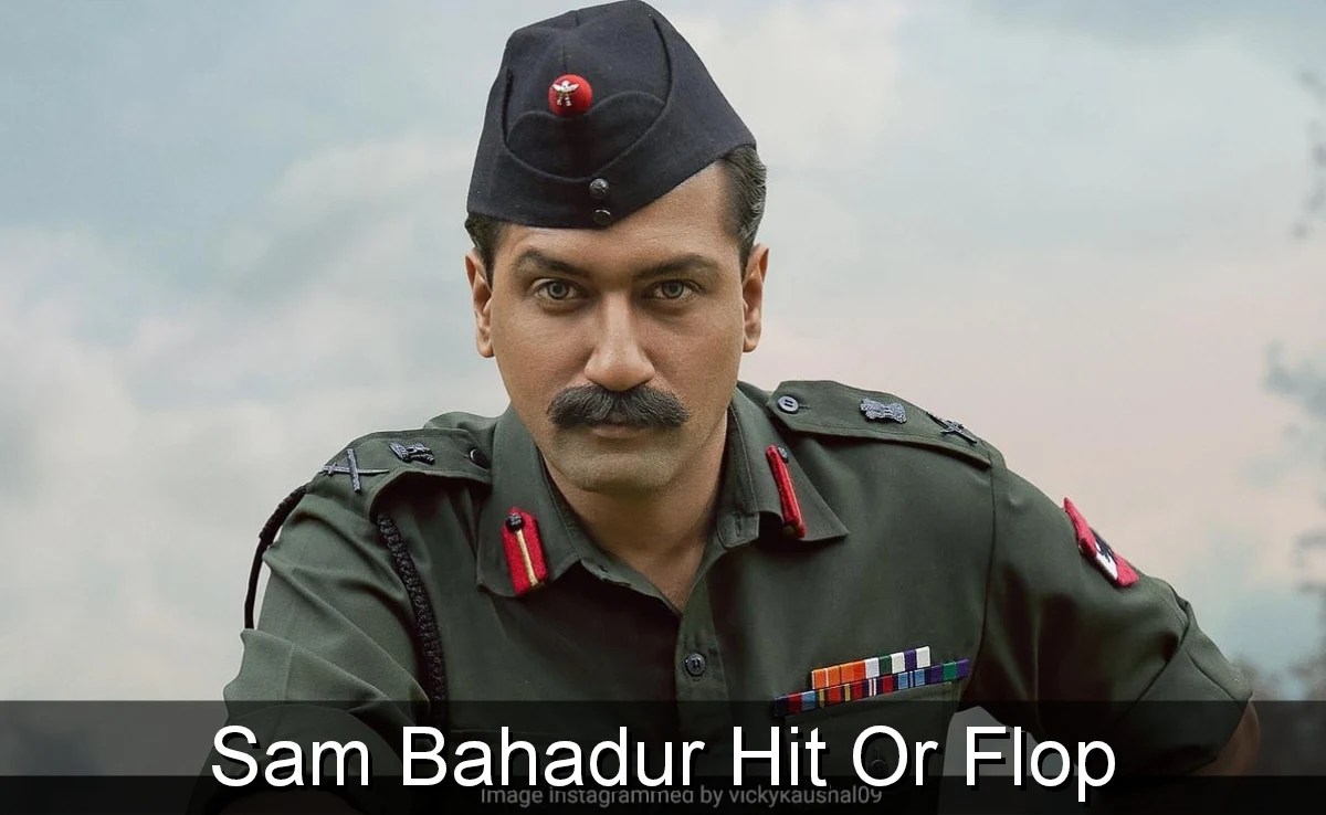 Sam Bahadur Hit Or Flop