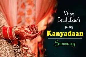 Vijay Tendulkar’s play, Kanyadaan: Summary