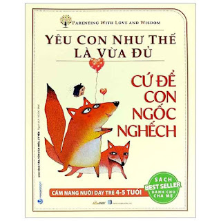 Yêu Con Như Thế Là Vừa Đủ - Cứ Để Con Ngốc Nghếch (Cẩm Nang Nuôi Dạy Trẻ 4 - 5 Tuổi) ebook PDF-EPUB-AWZ3-PRC-MOBI