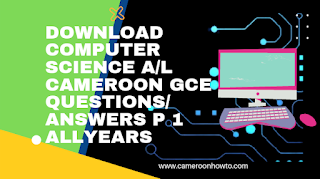 Download Cameroon GCE A level computer science past question + answer paper one