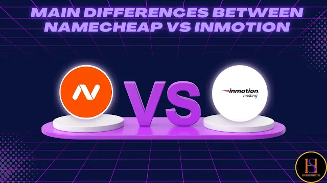 Main Differences Between NameCheap Vs InMotion