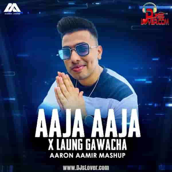 Aaja Aaja X Laung Gawacha Mashup Aaron Aamir mp3 download