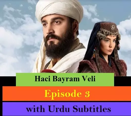Haci Bayram Episode 3,Haci Bayram Veli Episode 3 with Urdu Subtitles,Haci Bayram Veli,