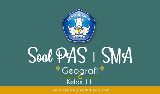 Soal PAS Geografi Kelas 11 Semester 1 2023/2024 dan Jawabannya