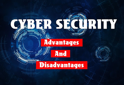 5 Advantages and Disadvantages of Cyber Security | Drawbacks & Benefits of Cyber Security