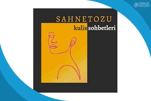 Sahne Tozu Kulis Sohbetleri Podcast