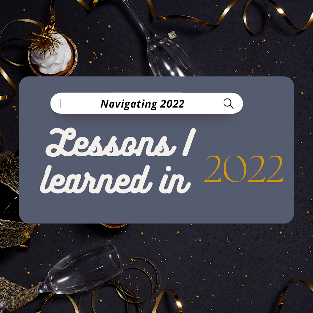 Navigating 2022 | Lessons I learned in 2022