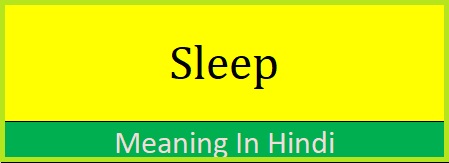 Sleep slept sleeping sleeps meaning in hindi