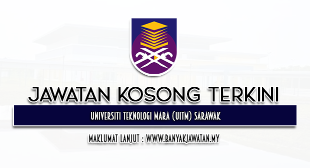 Jawatan Kosong 2024 di Universiti Teknologi Mara (UiTM) Sarawak