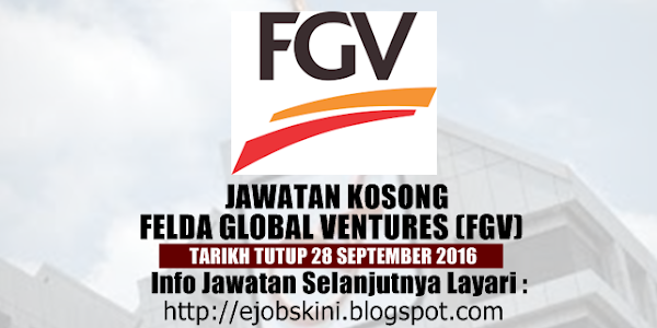 Jawatan Kosong Felda Global Ventures (FGV) - 28 September 2016 