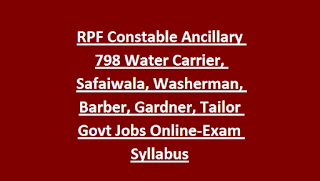 RPF Constable Ancillary 798 Water Carrier, Safaiwala, Washerman, Barber, Gardner, Tailor Govt Jobs Online-Exam Syllabus