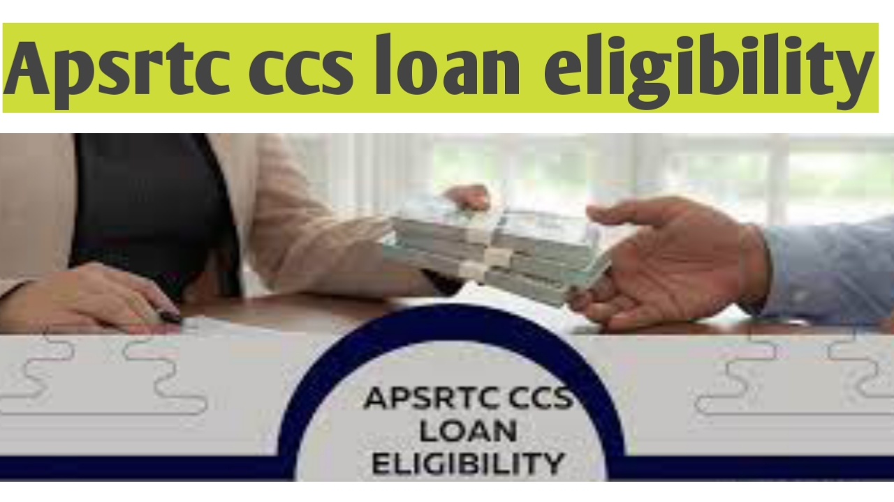 APSRTC CCS Loan Eligibility