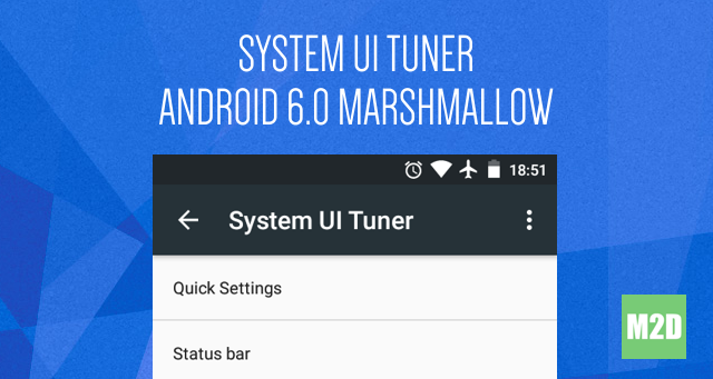 Mengaktifkan System UI Tuner di Android 6.0 Marshmallow