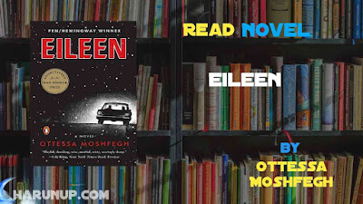 Read Novel Eileen by Ottessa Moshfegh Full Episode