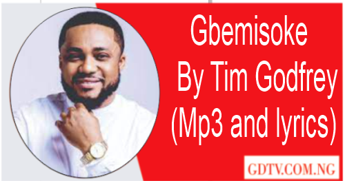 Gbemisoke lyrics by Tim Godfrey (Mp3)