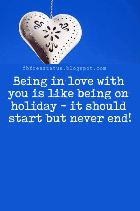 I Love You Messages, Being in love with you is like being on holiday - it should start but never end!