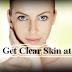 How to Get Clear Skin at Home, 10 Best Tips For Clear Skin