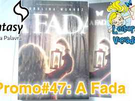 Resultado da Promo#47: A Fada, Carolina Munhóz, Fantasy - Casa da Palavra