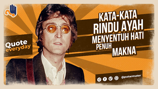 Kata-Kata Rindu Ayah, Menyentuh Hati Penuh Makna