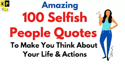 100 Selfish People Quotes To Make You Think About Your Life  Actions and Selfishness