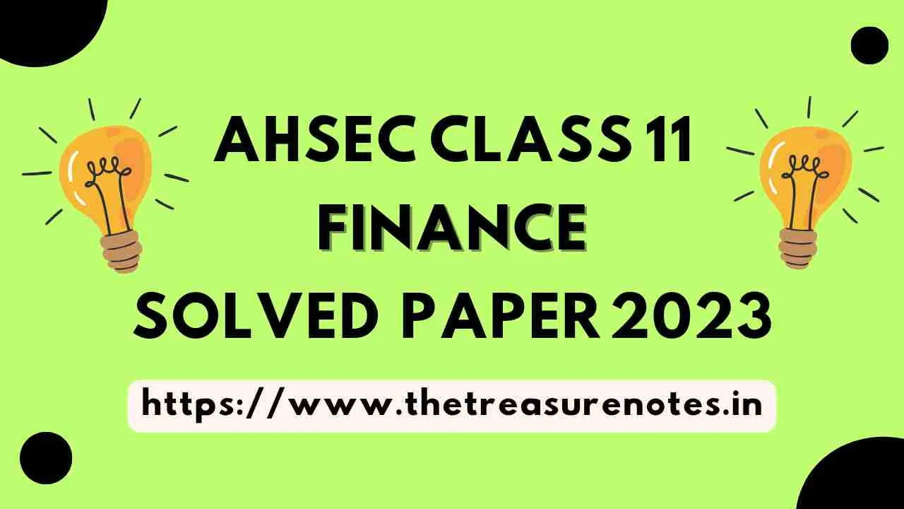 AHSEC HS Class 11 Finance Solved Question Paper 2023,HS First Year Finance Solved Question Paper 2023
