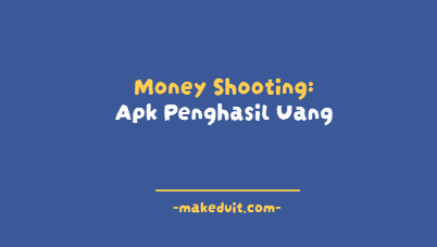 Money Shooting Apk Penghasil Uang Bonus Daftar Rp4.496