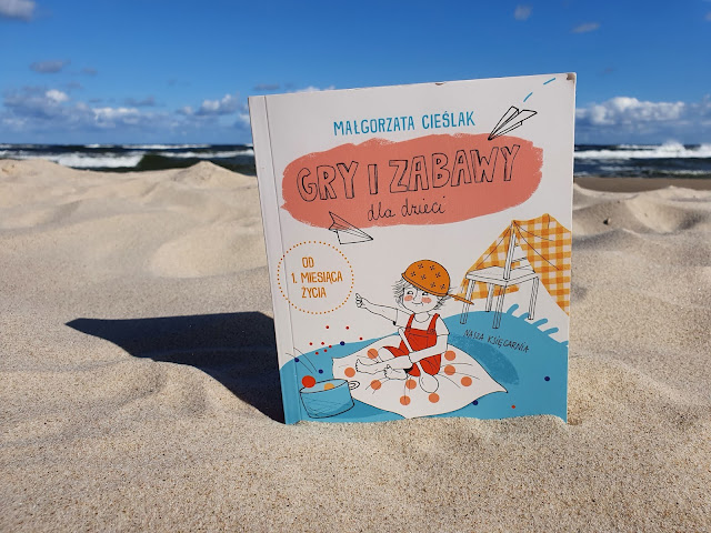 Gry i zabawy dla dzieci - Małgorzata Cieślak - Nasza Księgarnia - blog o książkach - książki dla dzieci - poradniki dla rodziców - blog rodzicielski - blog parentingowy