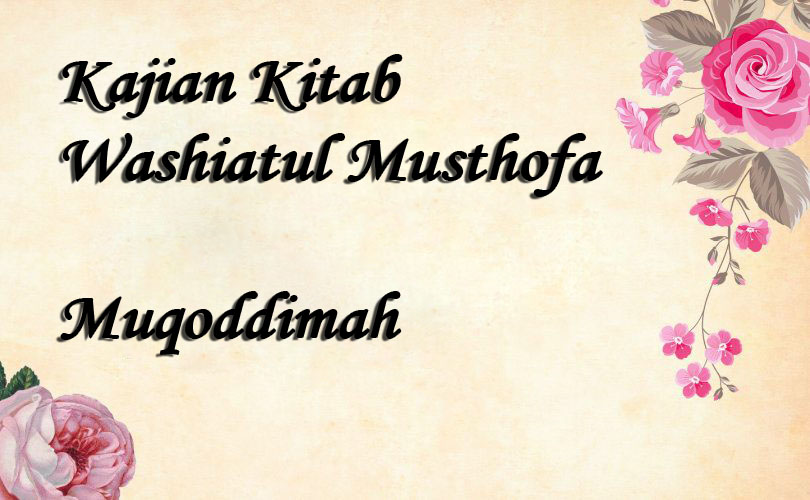 Kajian Kitab Washiatul Musthofa : Muqoddimah