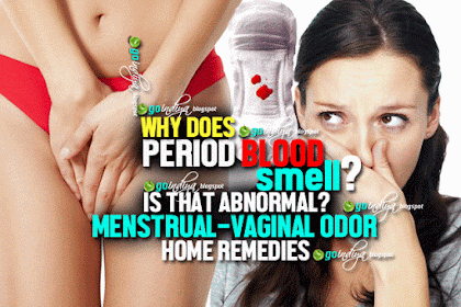 Why Does Period Blood Smell? Is that abnormal? Home remedies for Menstrual-Vaginal Odor