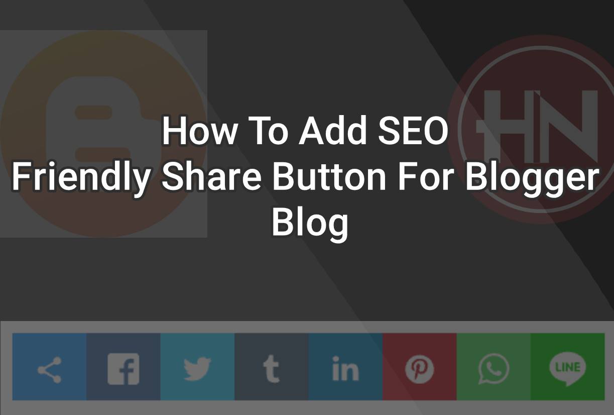 How to Add SEO Friendly Share Button for Blogger Blog