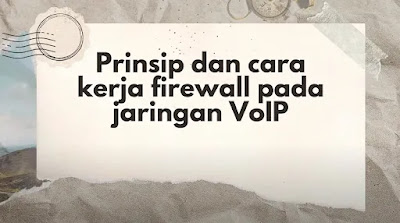 Prinsip dan Cara Kerja Firewall pada Jaringan VoIP