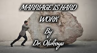 MARRIAGE IS HARD WORK  By Dr. Olukoya