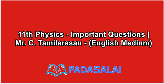 11th Physics - Important Questions | Mr. C. Tamilarasan - (English Medium)