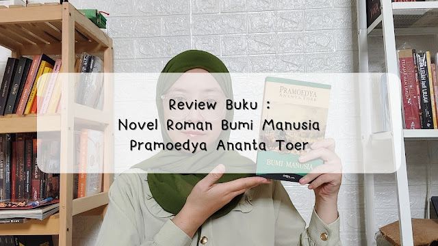 Review Novel Roman Bumi Manusia - Pramoedya Ananta Toer