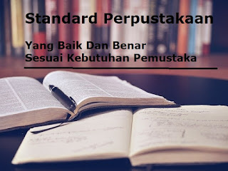 Standard Perpustakaan Yang Baik Dan Benar Sesuai Kebutuhan Pemustaka