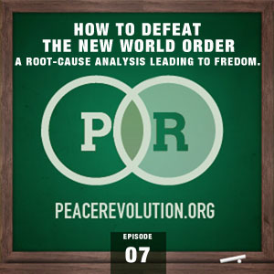 peace revolution: episode007 - how to defeat the new world order