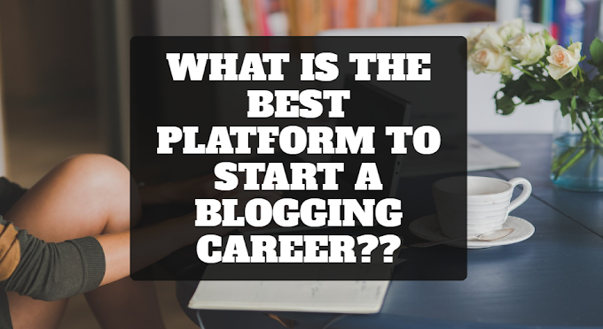 What is the best platform to start a blogging career??