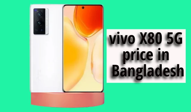 vivo X80 5G price in Bangladesh