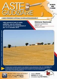 Aste Giudiziarie 2012-21 - 1 Dicembre 2012 | TRUE PDF | Quindicinale | Aste | Fallimenti | Immobili
Il periodico Aste Giudiziarie è uno strumento di facile lettura che riepiloga gli avvisi di vendita classificandoli secondo un criterio geografico che permette una più semplice consultazione e ricerca degli stessi.
Al suo interno troverete tutti i riferimenti per poter effettuare una più ampia ricerca anche sul sito internet www.astegiudiziarie.it, primo servizio specialistico del settore per visibilità e completezza.